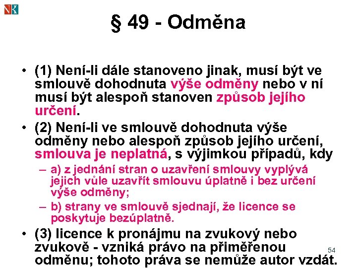 § 49 - Odměna • (1) Není-li dále stanoveno jinak, musí být ve smlouvě