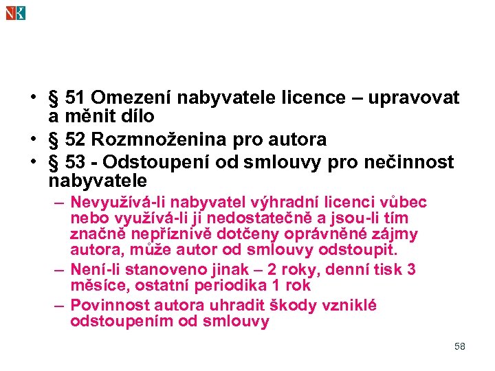  • § 51 Omezení nabyvatele licence – upravovat a měnit dílo • §