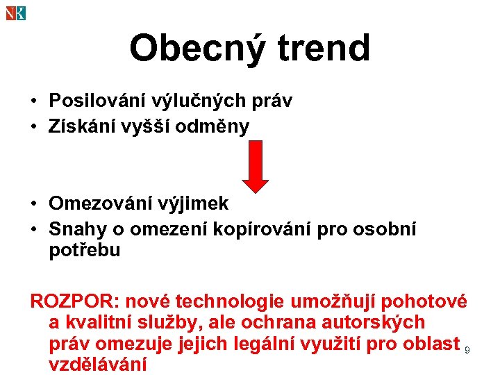 Obecný trend • Posilování výlučných práv • Získání vyšší odměny • Omezování výjimek •