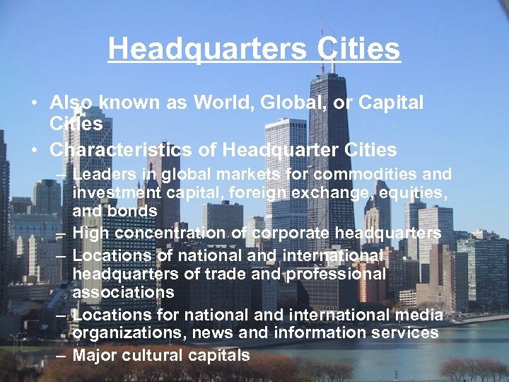 Headquarters Cities • Also known as World, Global, or Capital Cities • Characteristics of