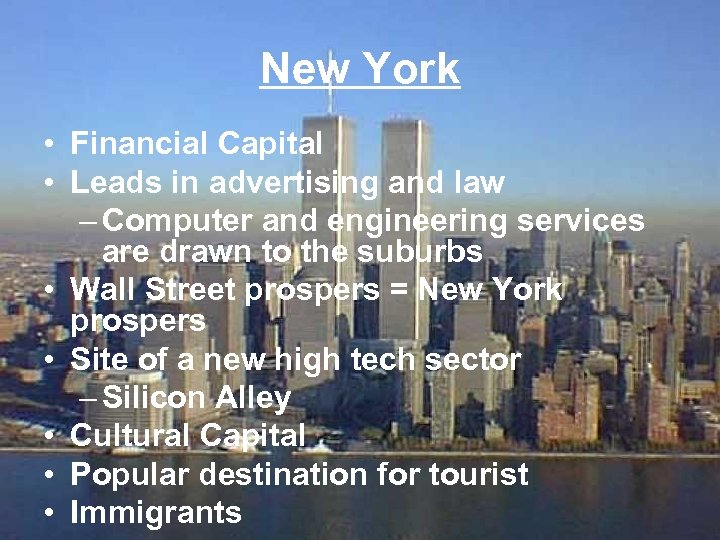 New York • Financial Capital • Leads in advertising and law – Computer and