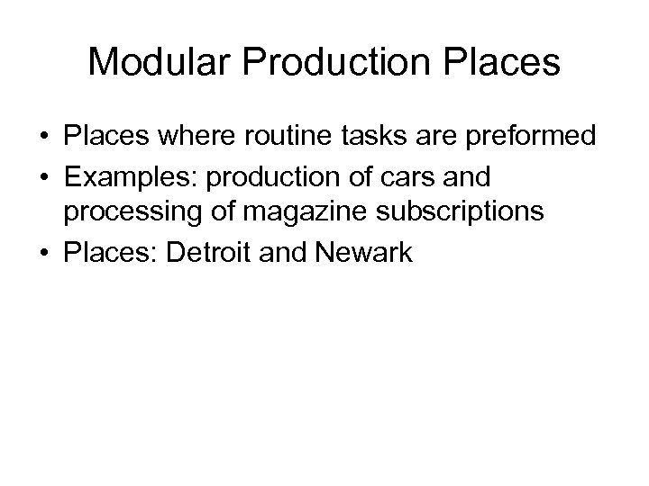 Modular Production Places • Places where routine tasks are preformed • Examples: production of