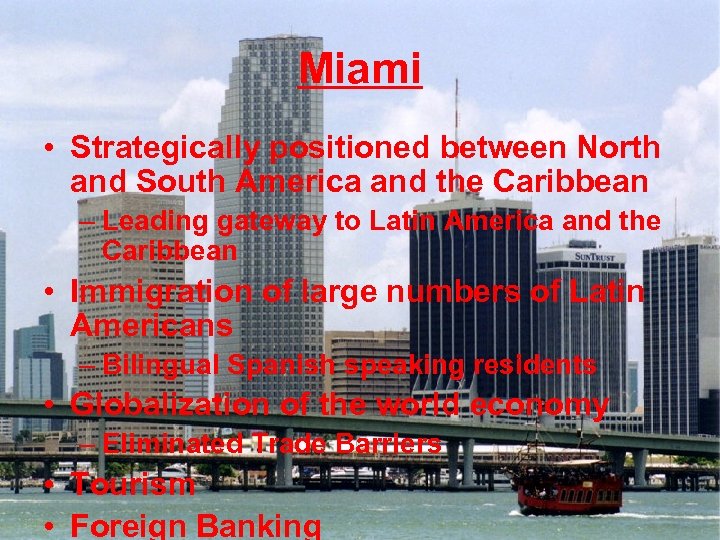 Miami • Strategically positioned between North and South America and the Caribbean – Leading