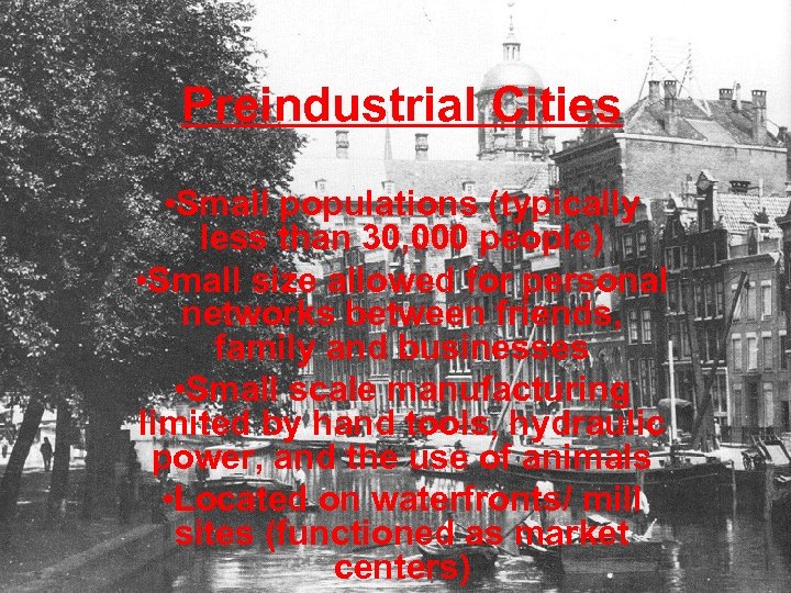 Preindustrial Cities • Small populations (typically less than 30, 000 people) • Small size