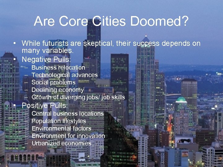 Are Core Cities Doomed? • While futurists are skeptical, their success depends on many