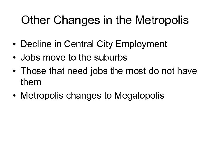 Other Changes in the Metropolis • Decline in Central City Employment • Jobs move