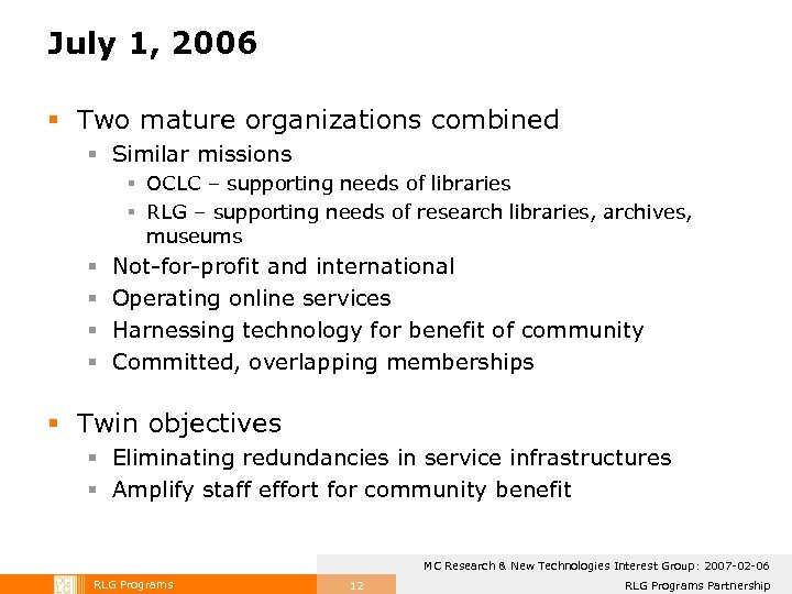 July 1, 2006 § Two mature organizations combined § Similar missions § OCLC –
