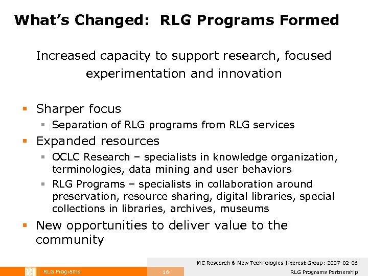 What’s Changed: RLG Programs Formed Increased capacity to support research, focused experimentation and innovation