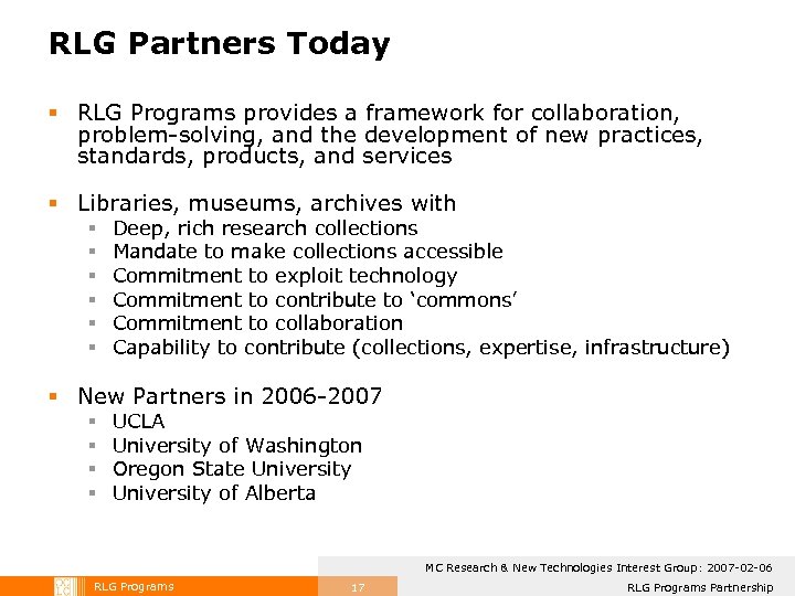 RLG Partners Today § RLG Programs provides a framework for collaboration, problem-solving, and the
