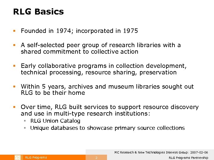 RLG Basics § Founded in 1974; incorporated in 1975 § A self-selected peer group