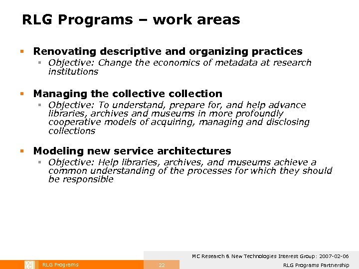 RLG Programs – work areas § Renovating descriptive and organizing practices § Objective: Change