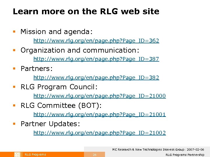 Learn more on the RLG web site § Mission and agenda: http: //www. rlg.