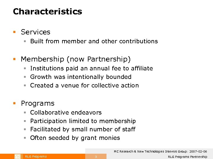 Characteristics § Services § Built from member and other contributions § Membership (now Partnership)
