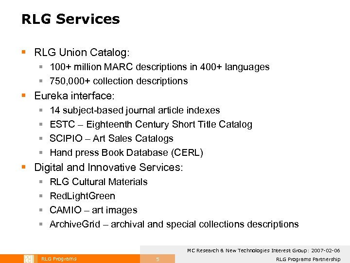 RLG Services § RLG Union Catalog: § 100+ million MARC descriptions in 400+ languages