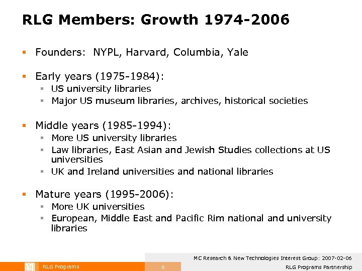 RLG Members: Growth 1974 -2006 § Founders: NYPL, Harvard, Columbia, Yale § Early years