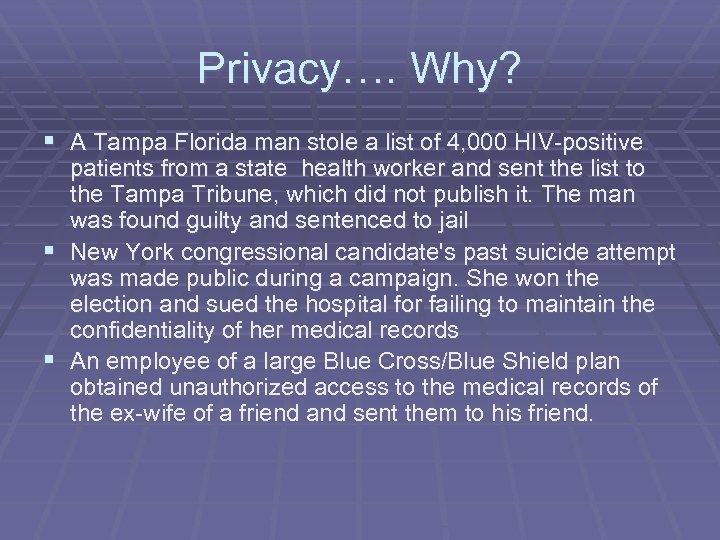 Privacy…. Why? § A Tampa Florida man stole a list of 4, 000 HIV-positive
