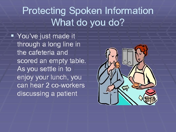 Protecting Spoken Information What do you do? § You’ve just made it through a
