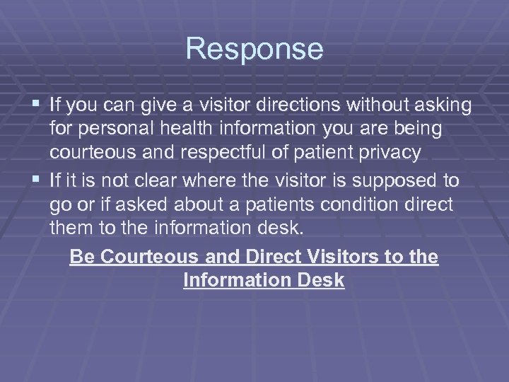 Response § If you can give a visitor directions without asking for personal health