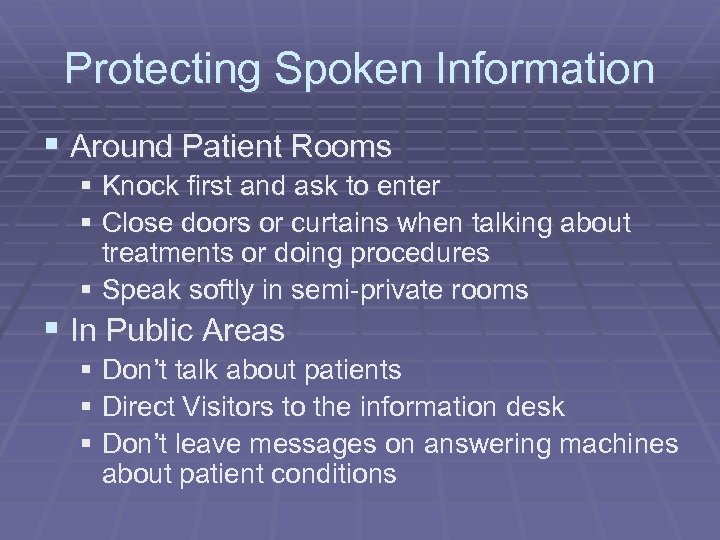 Protecting Spoken Information § Around Patient Rooms § Knock first and ask to enter