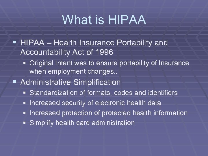 What is HIPAA § HIPAA – Health Insurance Portability and Accountability Act of 1996