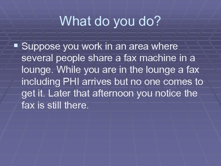 What do you do? § Suppose you work in an area where several people