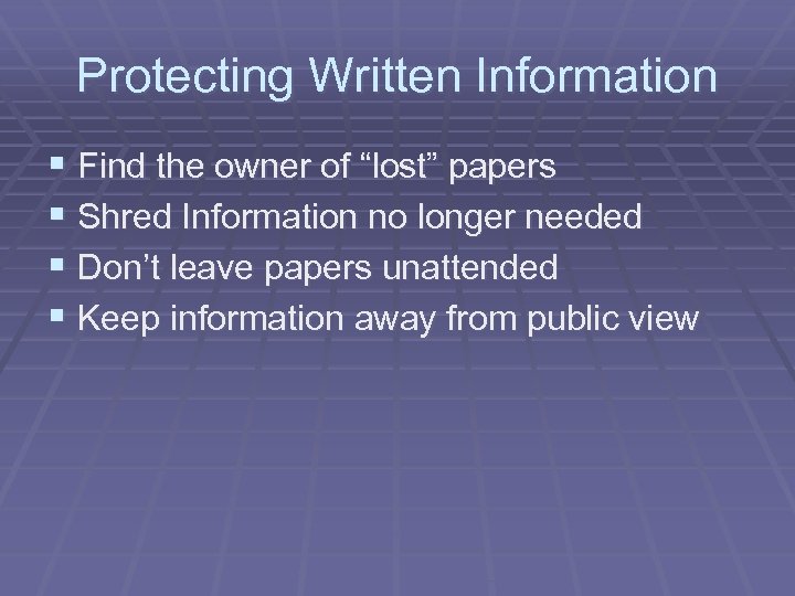 Protecting Written Information § Find the owner of “lost” papers § Shred Information no