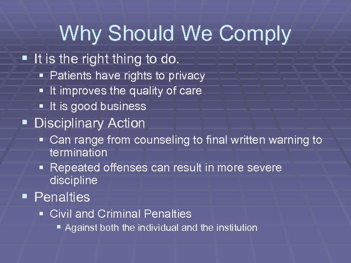 Why Should We Comply § It is the right thing to do. § Patients