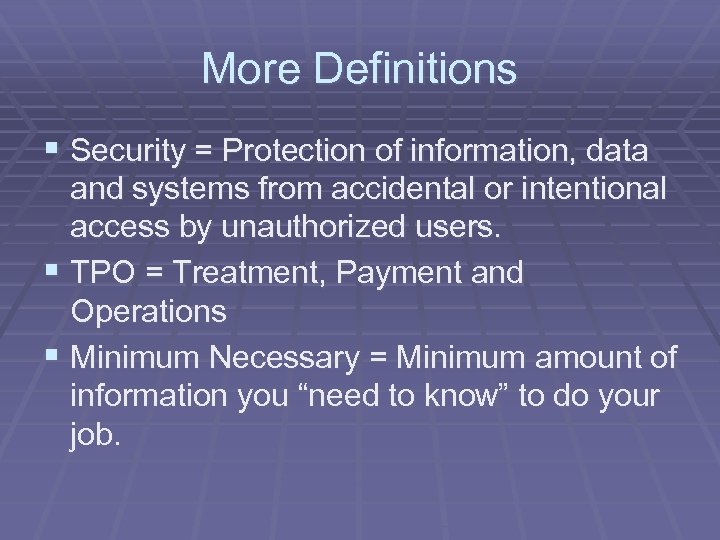 More Definitions § Security = Protection of information, data and systems from accidental or