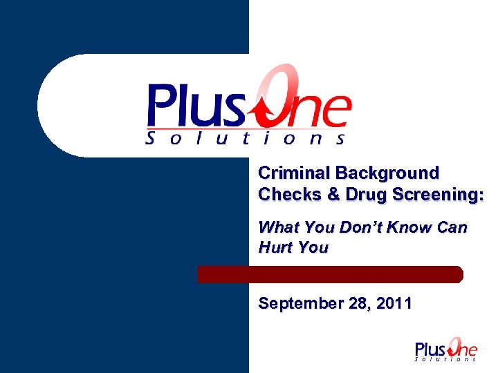 Criminal Background Checks & Drug Screening: What You Don’t Know Can Hurt You September