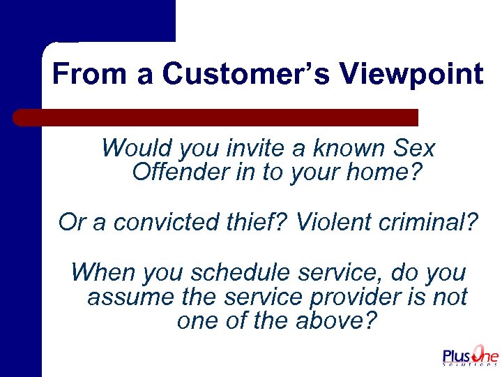 From a Customer’s Viewpoint Would you invite a known Sex Offender in to your