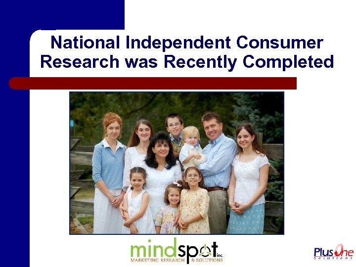 National Independent Consumer Research was Recently Completed 