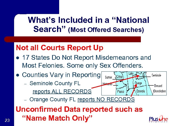 What’s Included in a “National Search” (Most Offered Searches) Not all Courts Report Up