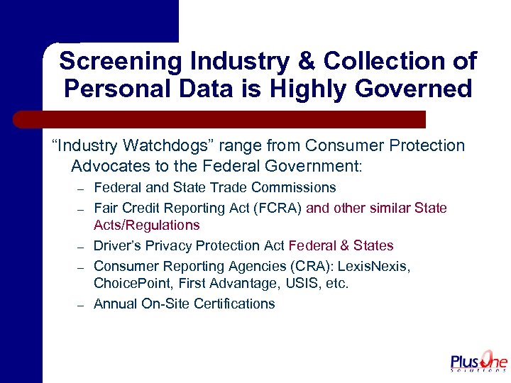 Screening Industry & Collection of Personal Data is Highly Governed “Industry Watchdogs” range from