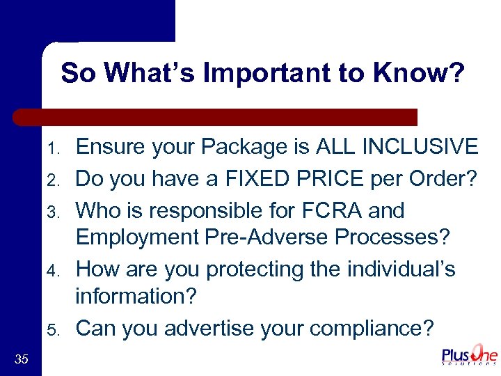 So What’s Important to Know? 1. 2. 3. 4. 5. 35 Ensure your Package