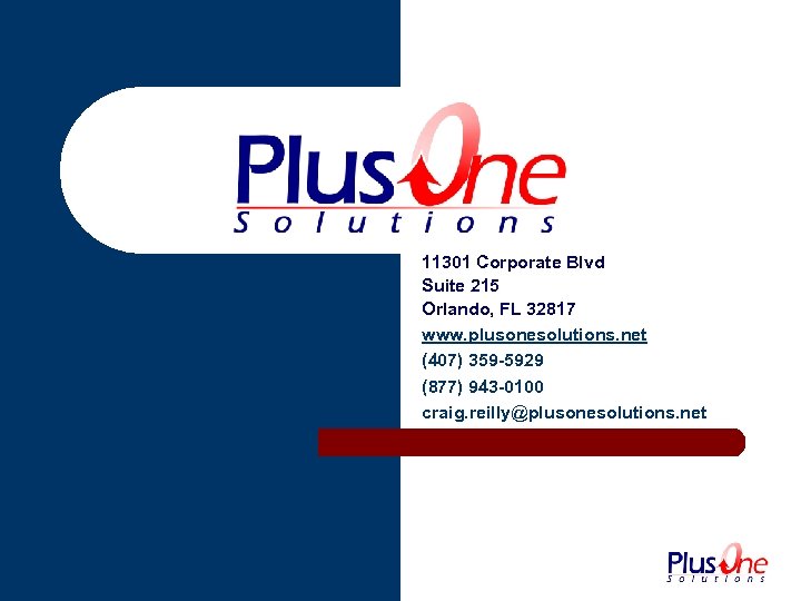 11301 Corporate Blvd Suite 215 Orlando, FL 32817 www. plusonesolutions. net (407) 359 -5929