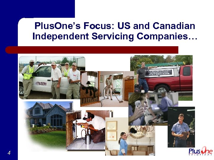Plus. One’s Focus: US and Canadian Independent Servicing Companies… 4 