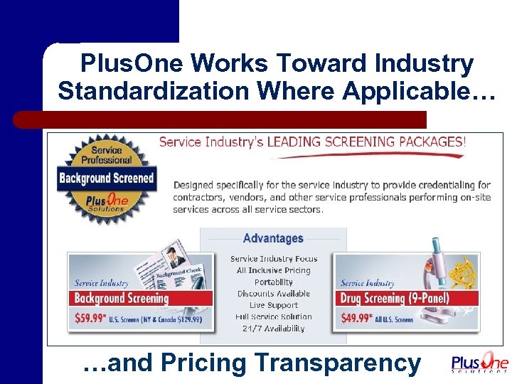 Plus. One Works Toward Industry Standardization Where Applicable… …and Pricing Transparency 