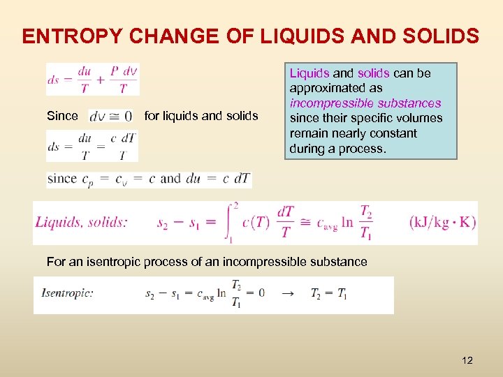 ENTROPY CHANGE OF LIQUIDS AND SOLIDS Since for liquids and solids Liquids and solids