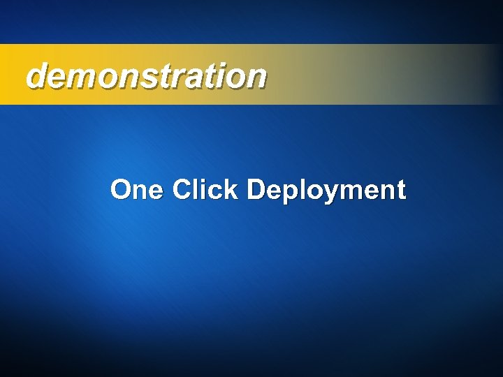 demonstration One Click Deployment 