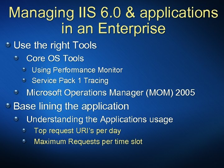 Managing IIS 6. 0 & applications in an Enterprise Use the right Tools Core