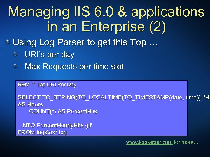 Managing IIS 6. 0 & applications in an Enterprise (2) Using Log Parser to