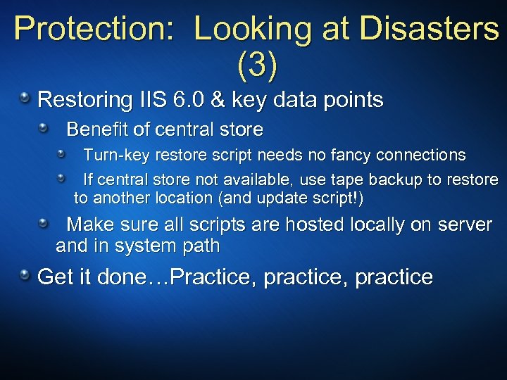 Protection: Looking at Disasters (3) Restoring IIS 6. 0 & key data points Benefit