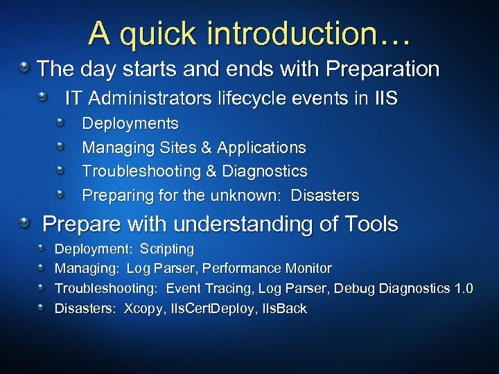 A quick introduction… The day starts and ends with Preparation IT Administrators lifecycle events