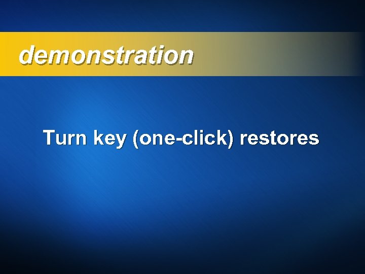 demonstration Turn key (one-click) restores 