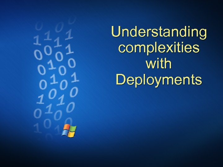 Understanding complexities with Deployments 