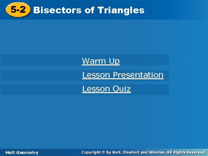 5 -2 Bisectors of Triangles Warm Up Lesson Presentation Lesson Quiz Holt Geometry 