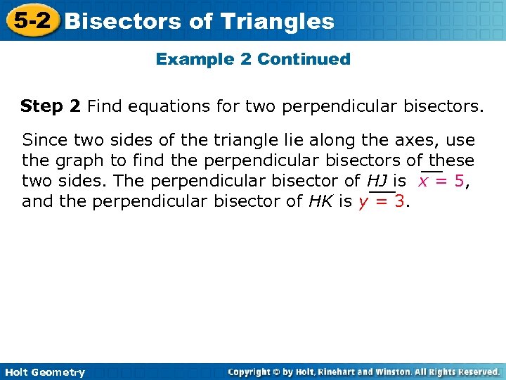 5 -2 Bisectors of Triangles Example 2 Continued Step 2 Find equations for two
