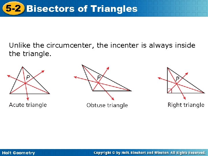 5 -2 Bisectors of Triangles Unlike the circumcenter, the incenter is always inside the