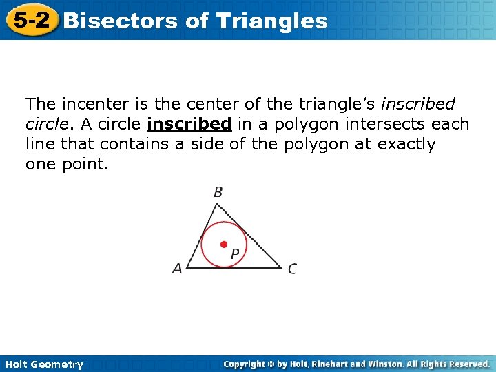 5 -2 Bisectors of Triangles The incenter is the center of the triangle’s inscribed