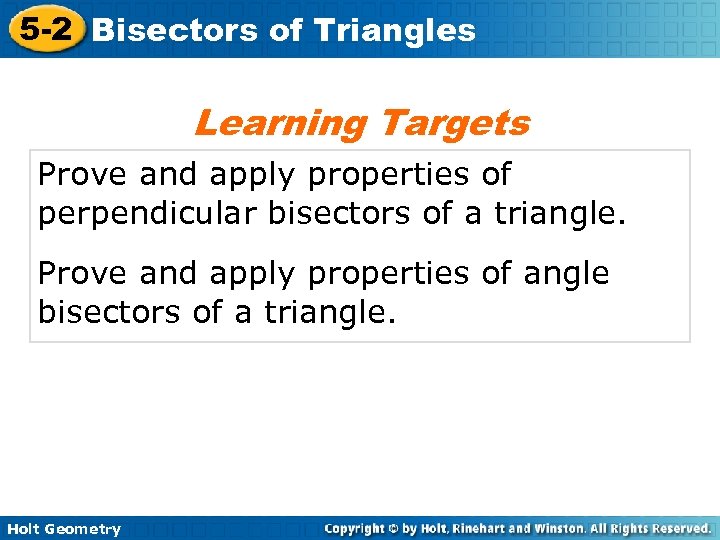 5 -2 Bisectors of Triangles Learning Targets Prove and apply properties of perpendicular bisectors